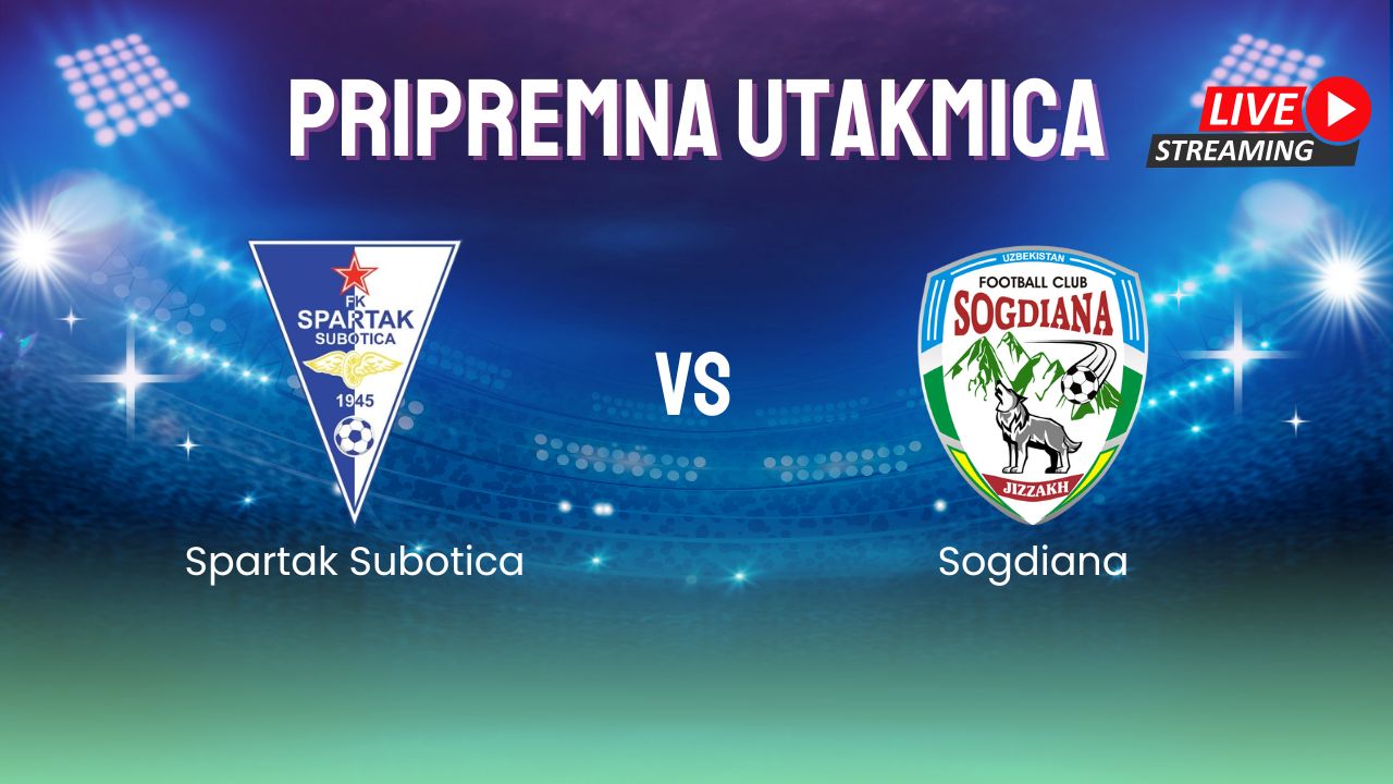 Gde gledati Spartak Subotica – Sogdiana, pripremnu utakmicu?