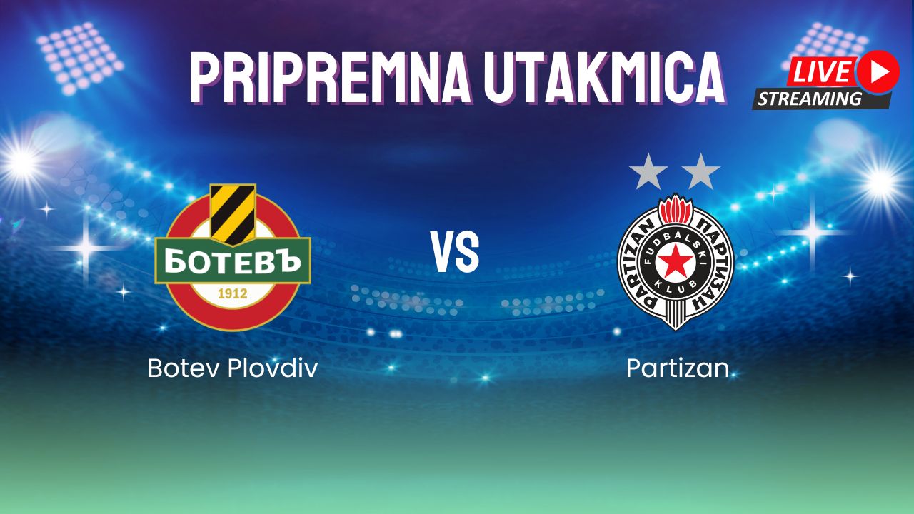 Gde gledati Botev Plovdiv – Partizan, pripremnu utakmicu?