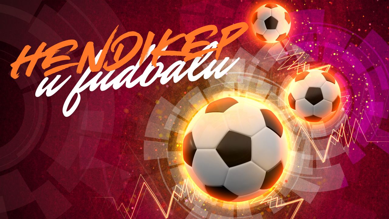 Šta je hendikep u fudbalu i gde se kladiti na njega