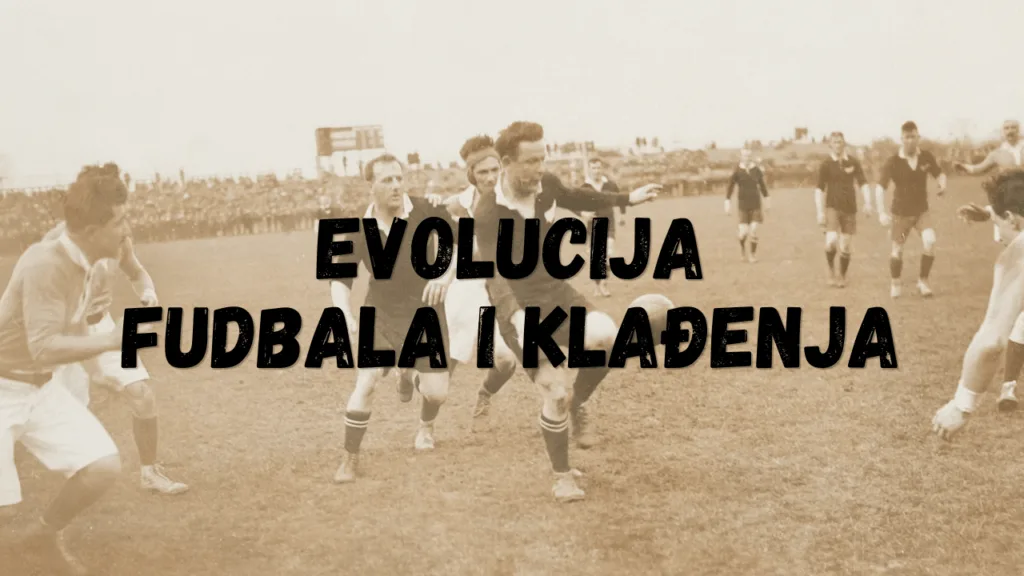 evolucija fudbala i klađenja