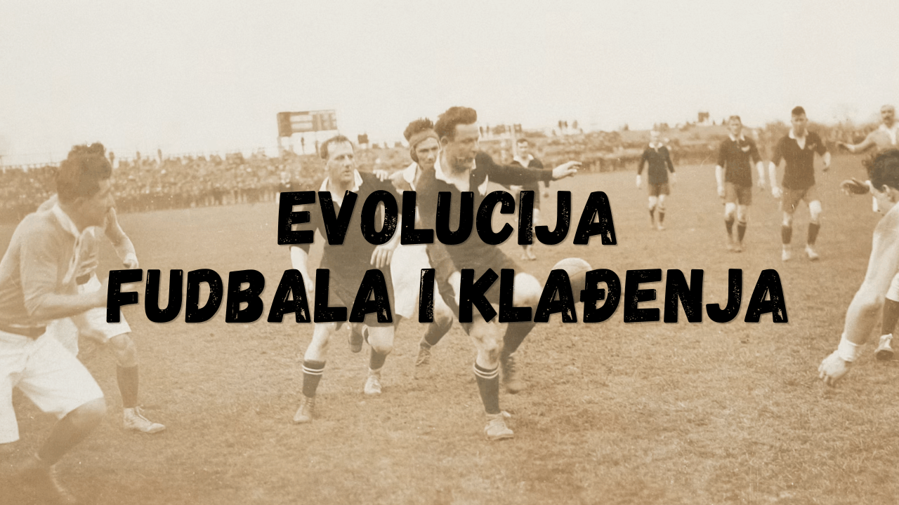 Evolucija fudbala i klađenja: Kako se promenio odnos navijača prema igri