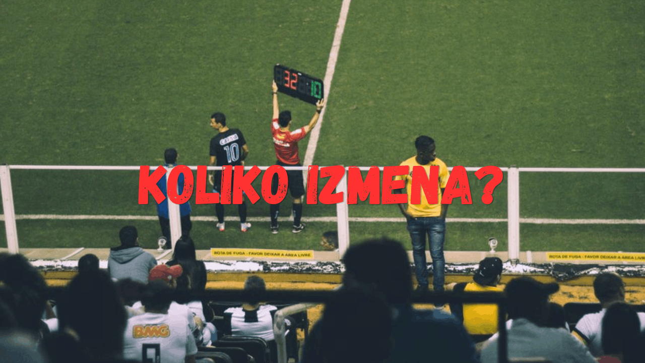 Koliko izmena ima u fudbalu?